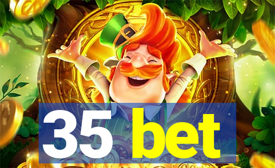 35 bet